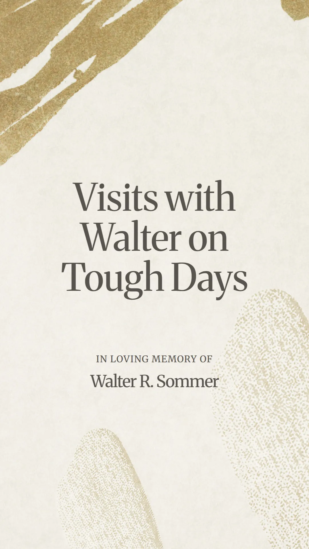 Visits with Walter on Tough Days
