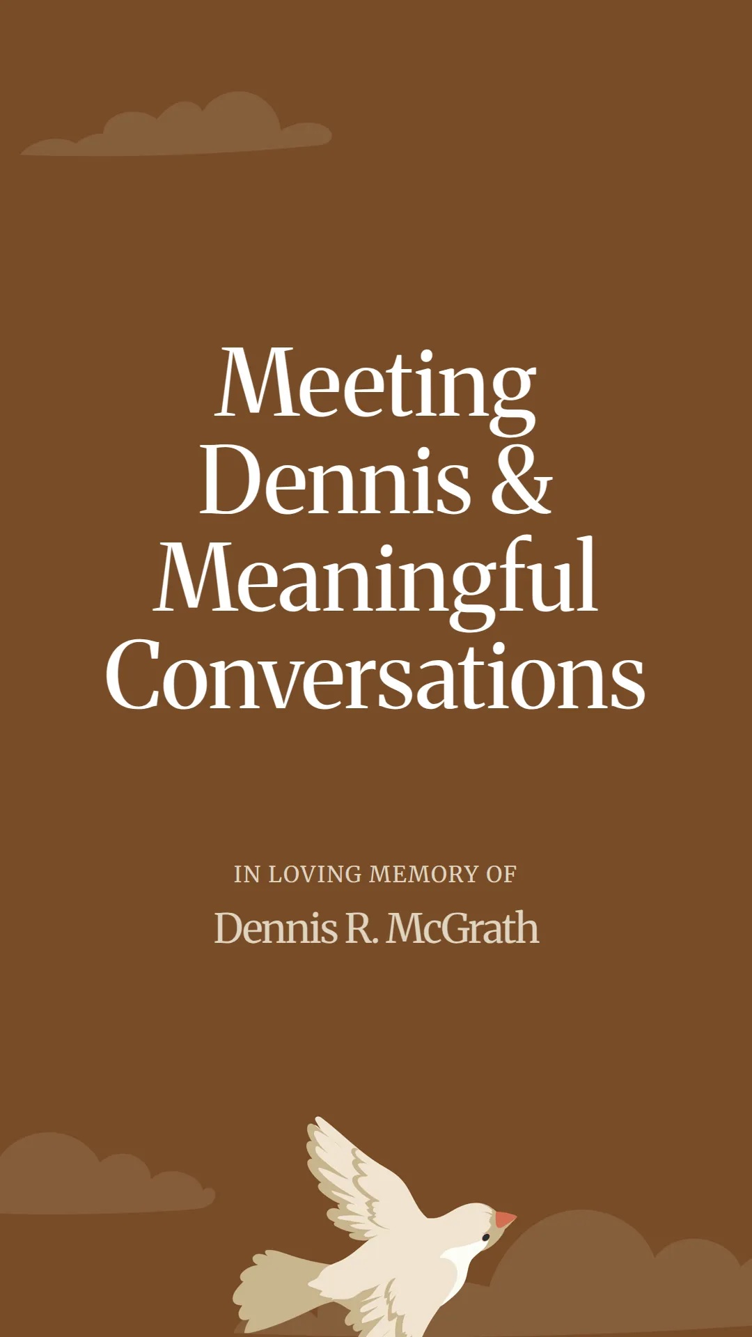 Meeting Dennis and Meaningful Conversations