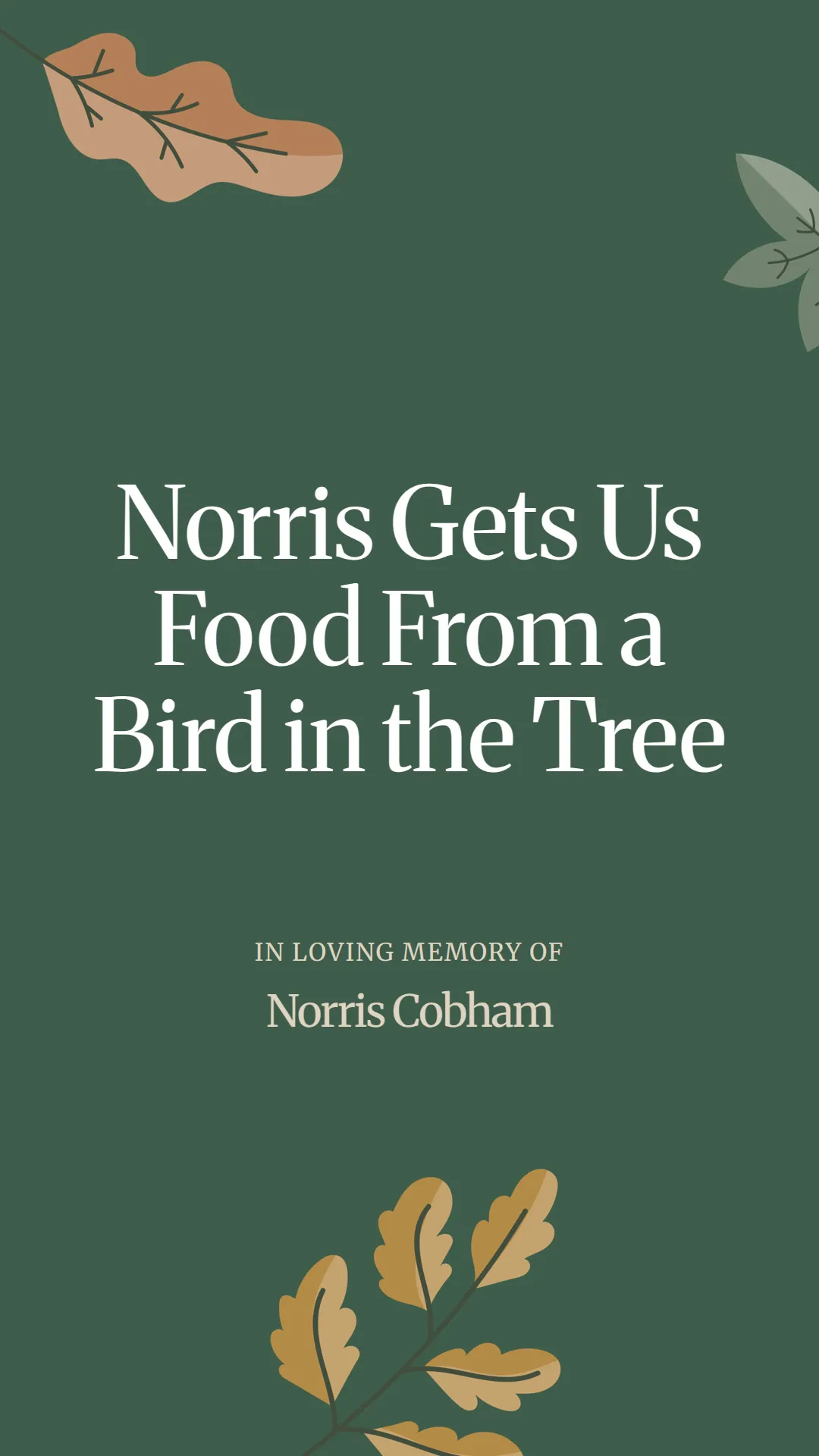 Norris Gets Us Food From a Bird in the Tree