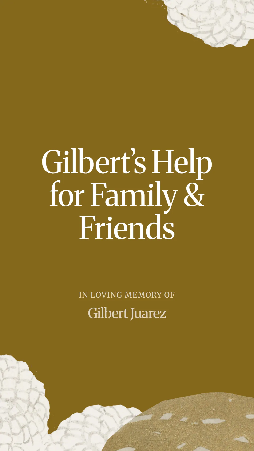 Gilbert’s Help for Family and Friends