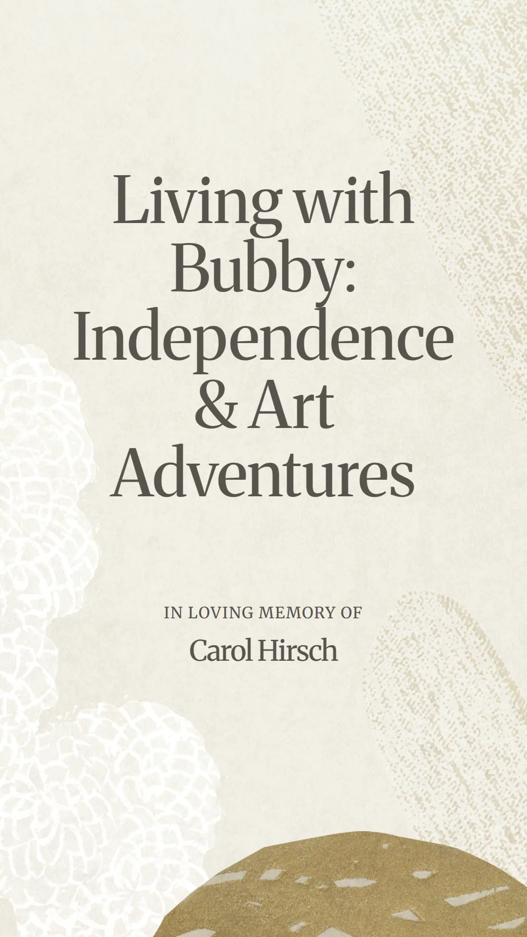 Living with Bubby: Independence and Art Adventures