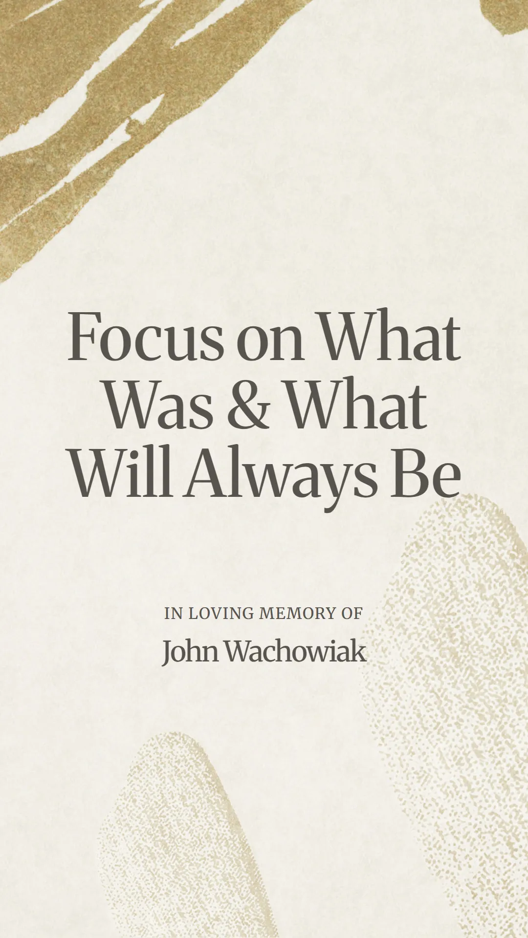 Focus on What Was and What Will Always Be