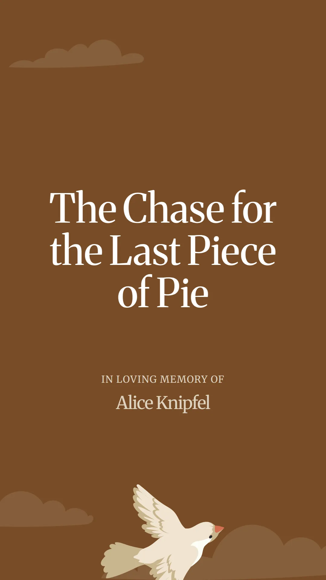 The Chase for the Last Piece of Pie