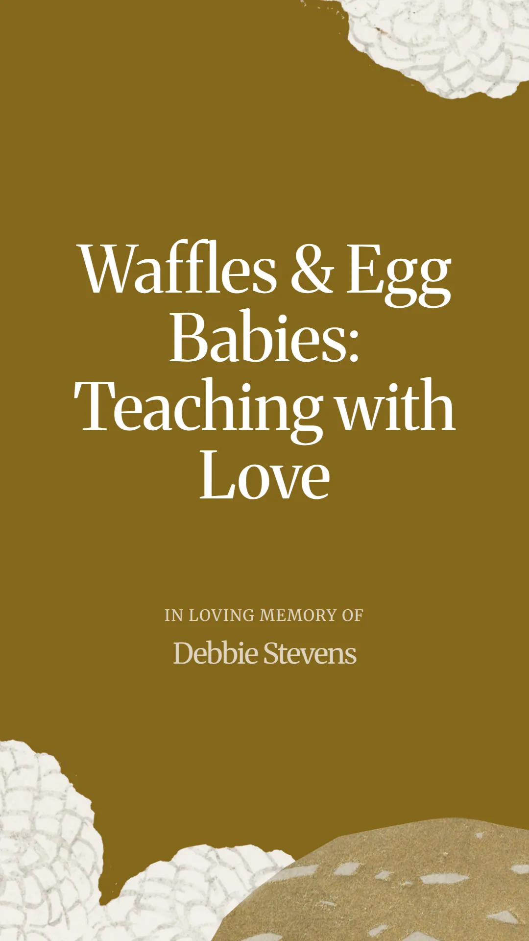 Waffles and Egg Babies: Teaching with Love
