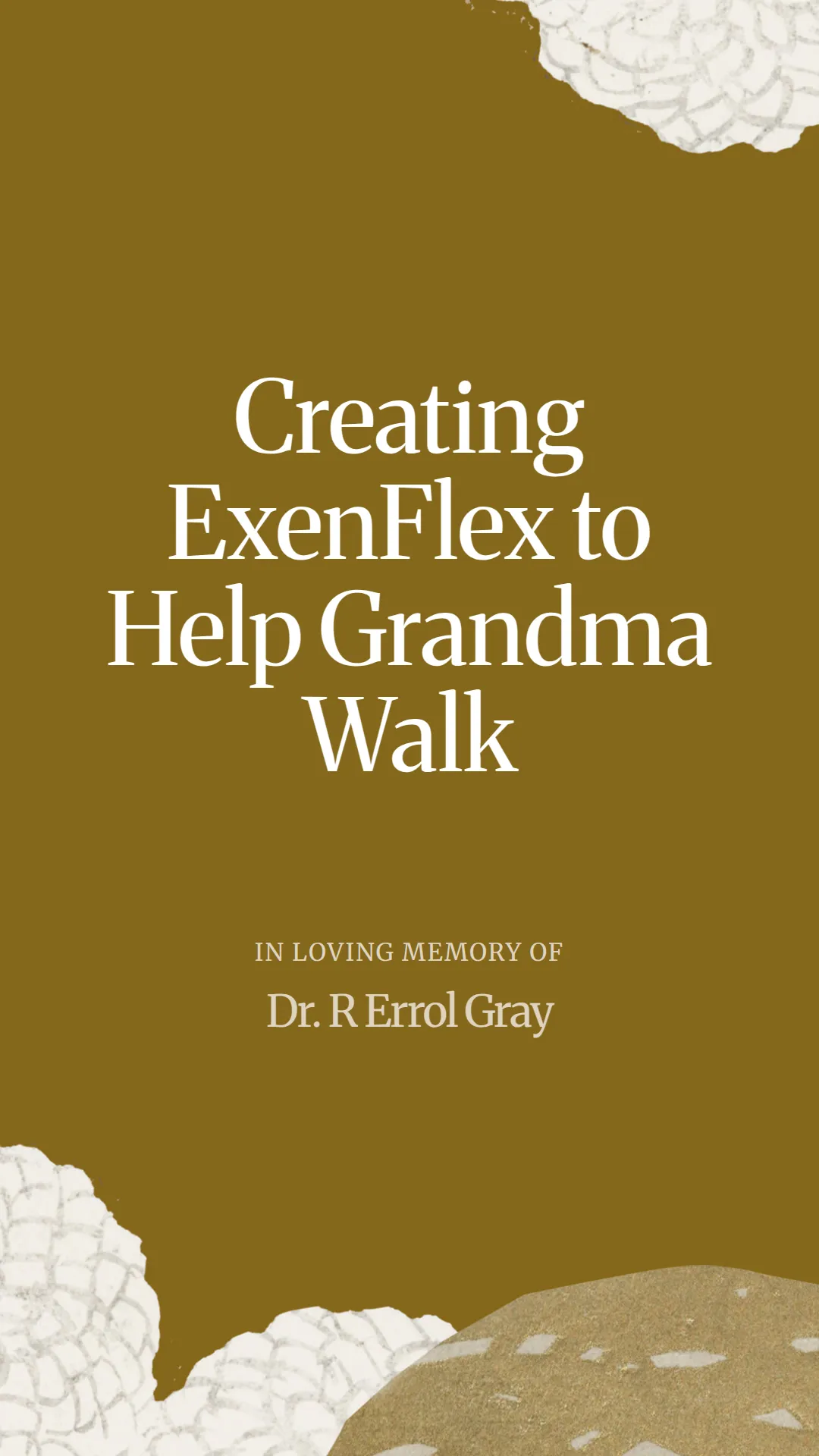 Creating ExenFlex to Help Grandma Walk