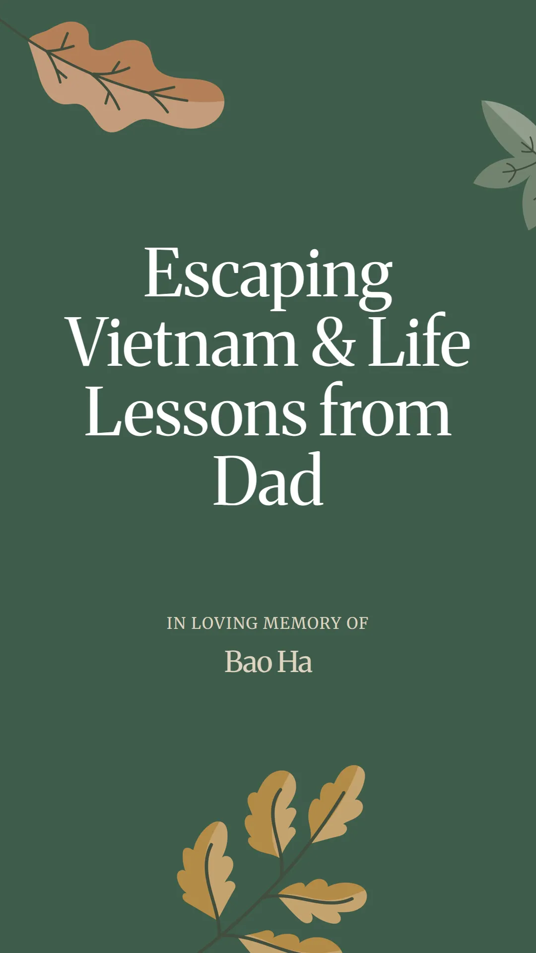 Escaping Vietnam and Life Lessons from Dad