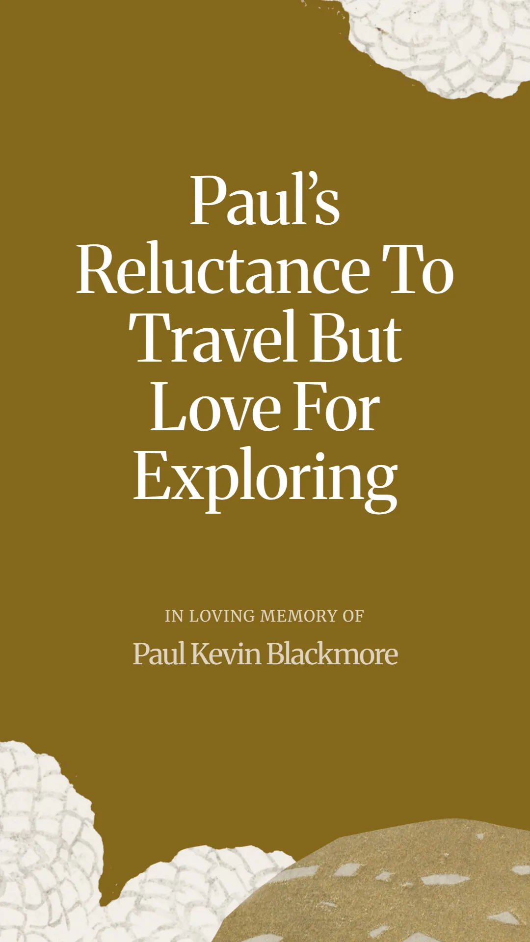 Paul’s Reluctance To Travel But Love For Exploring
