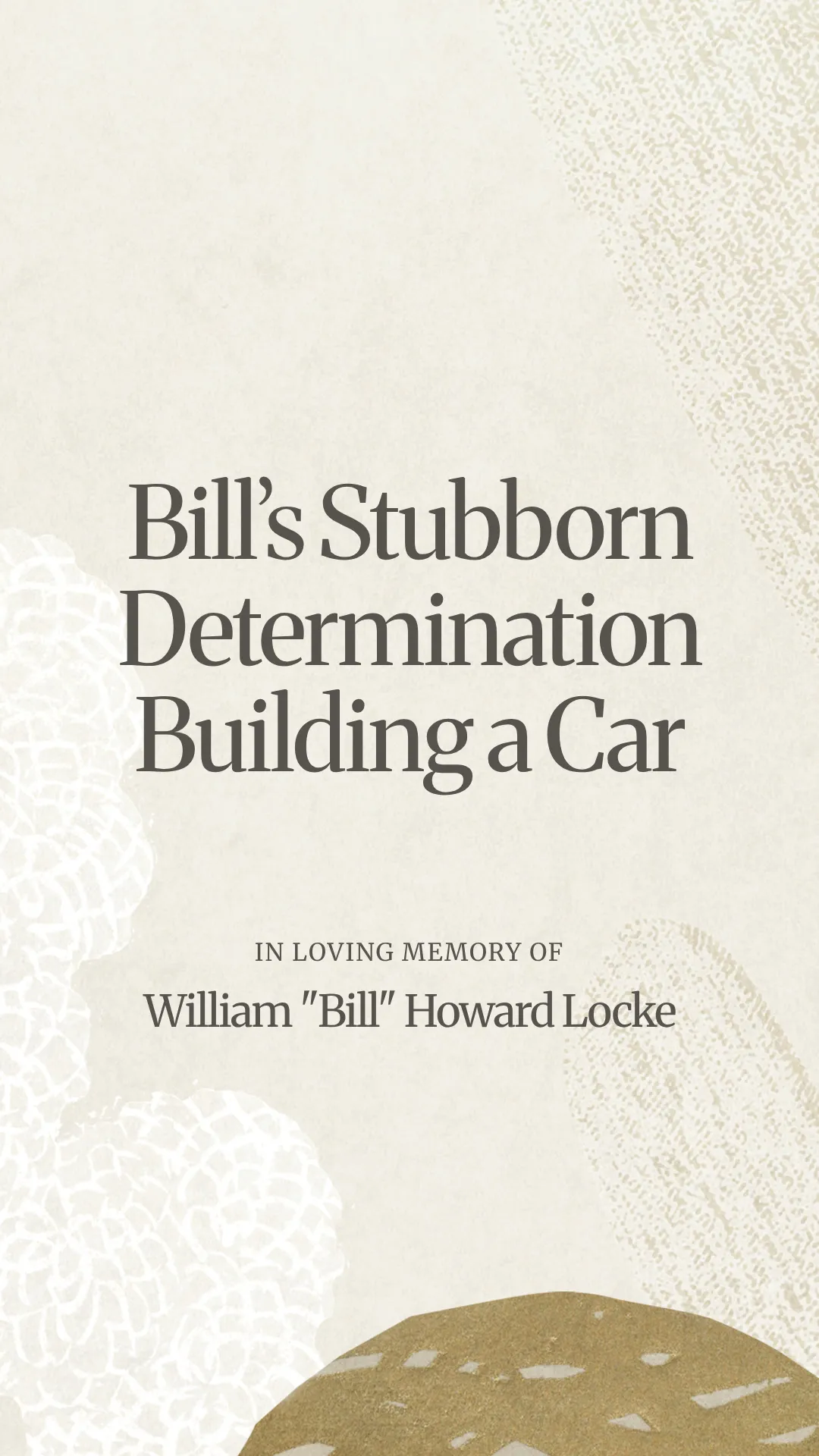 Bill’s Stubborn Determination Building a Car