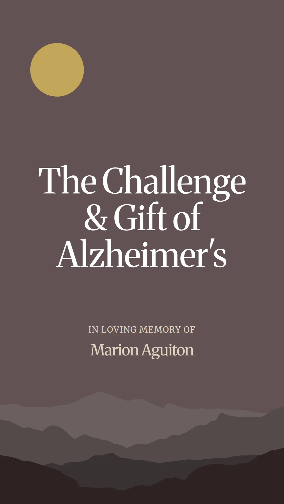 The Challenge and Gift of Alzheimer's