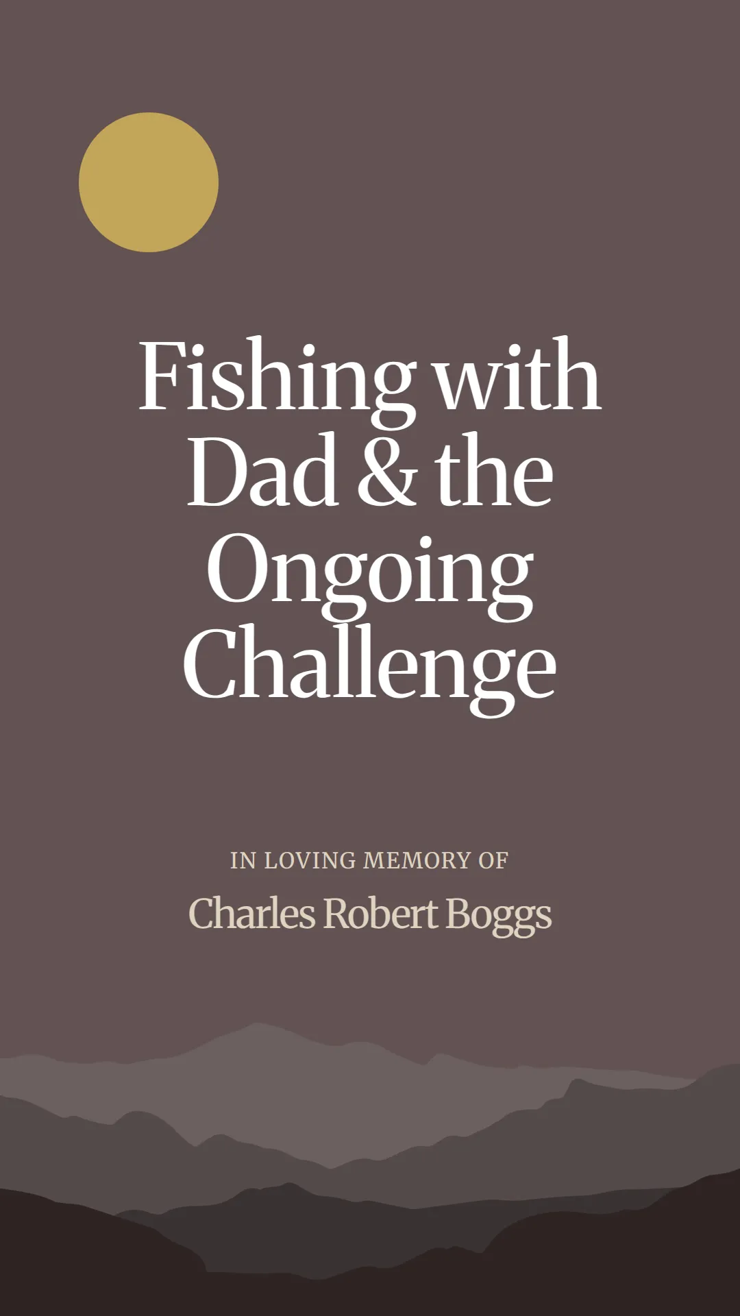 Fishing with Dad and the Ongoing Challenge