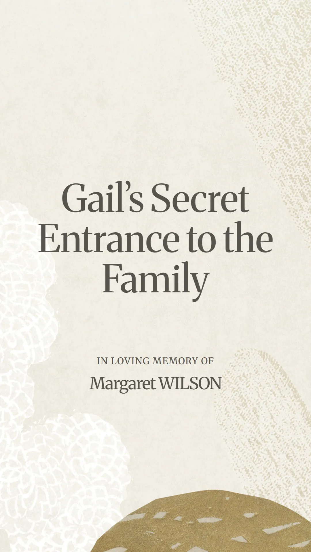 Gail’s Secret Entrance to the Family