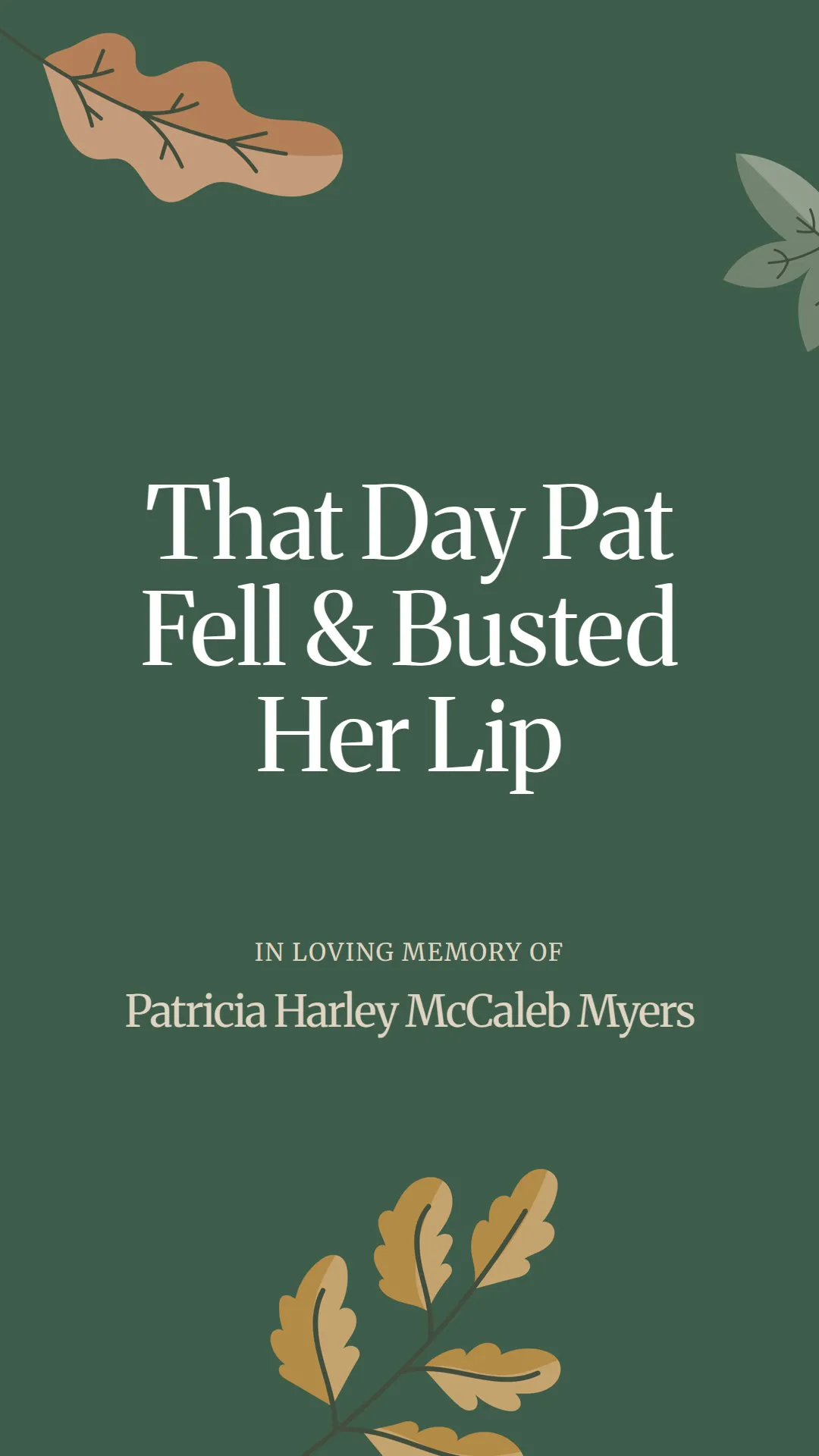 That Day Pat Fell and Busted Her Lip