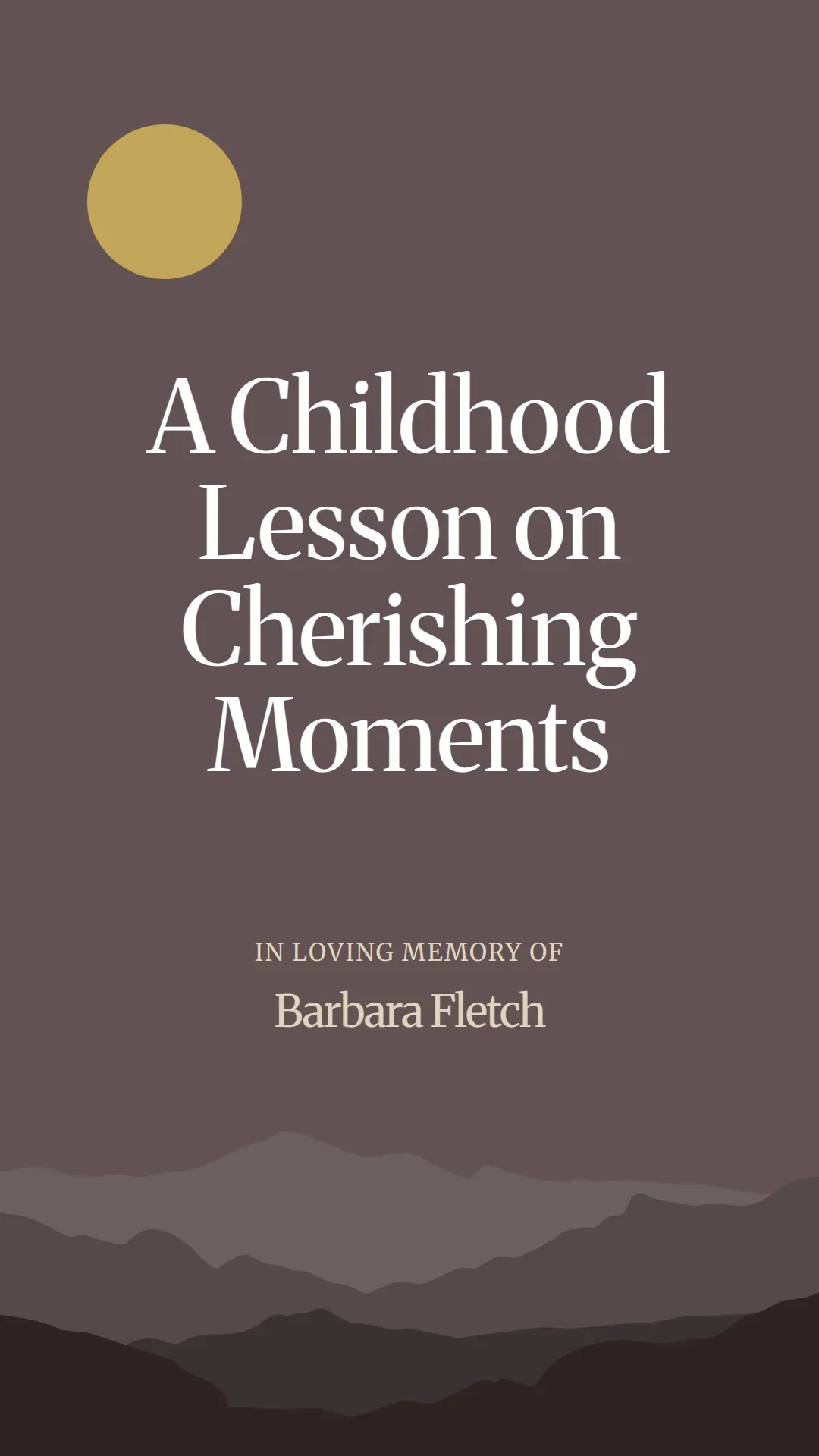 A Childhood Lesson on Cherishing Moments