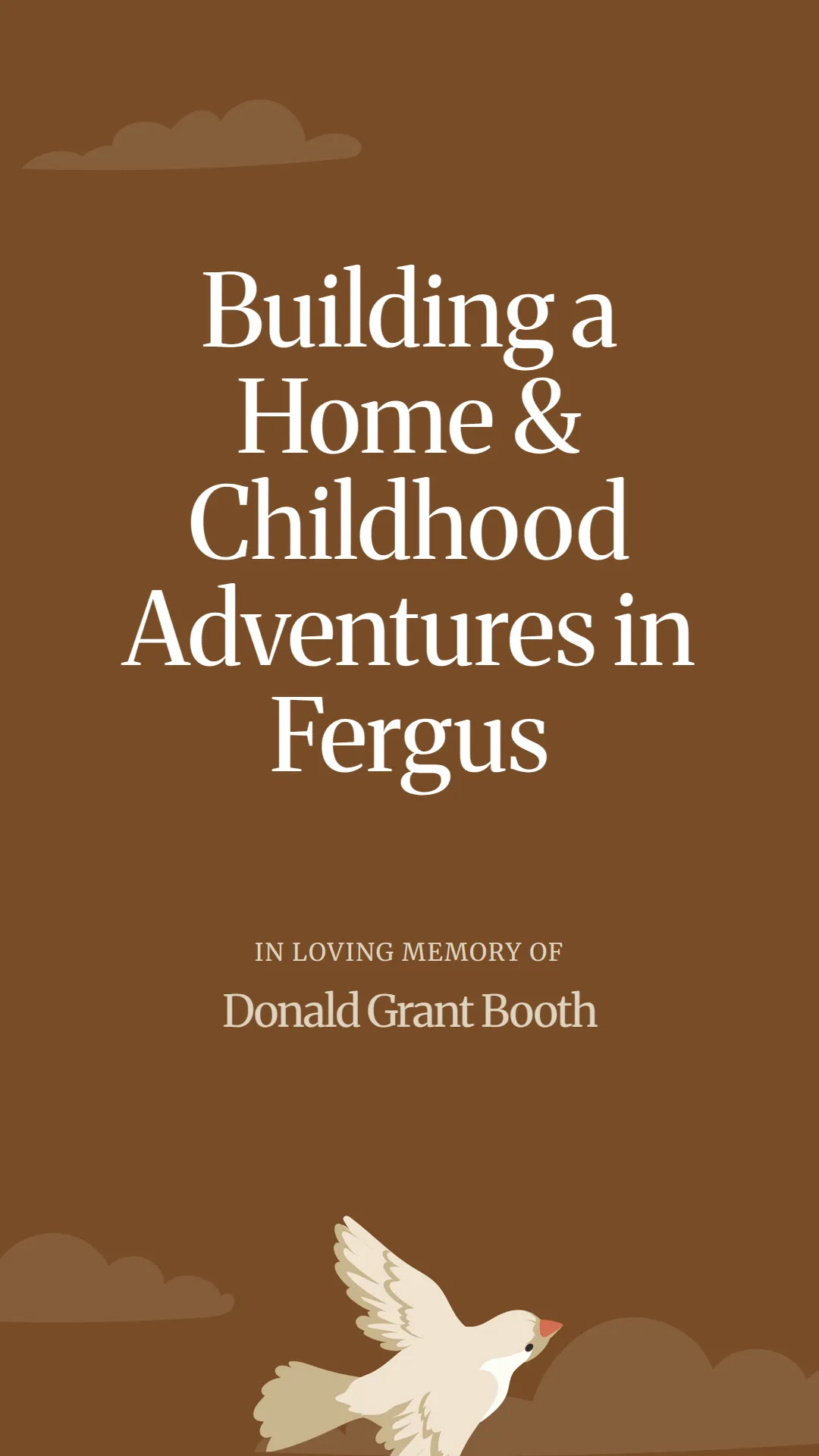 Building a Home and Childhood Adventures in Fergus