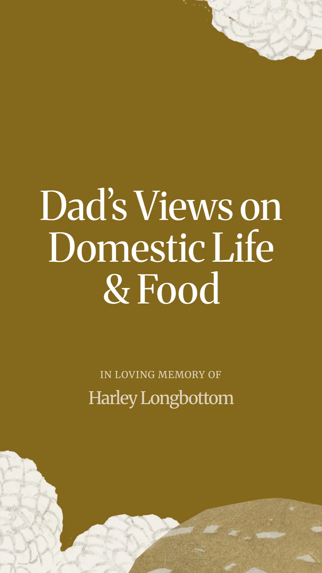 Dad’s Views on Domestic Life and Food