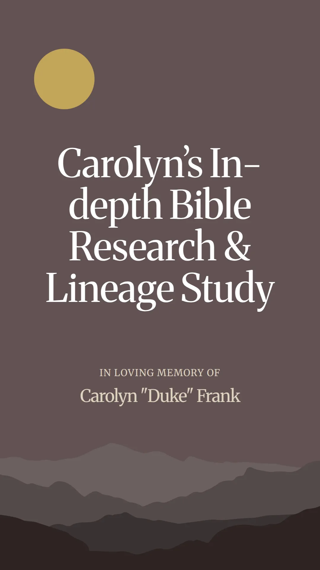 Carolyn’s In-depth Bible Research and Lineage Study