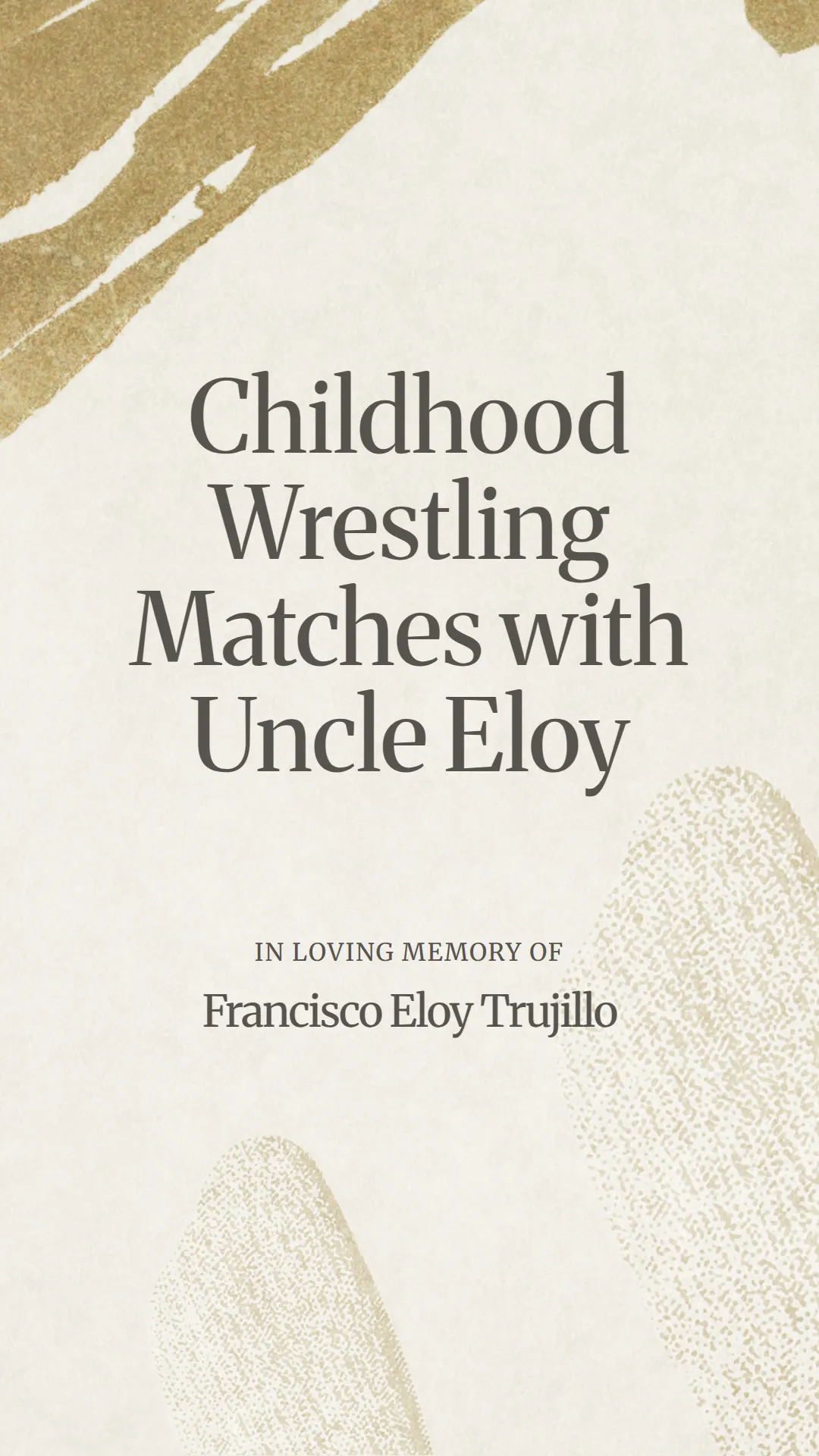 Childhood Wrestling Matches with Uncle Eloy