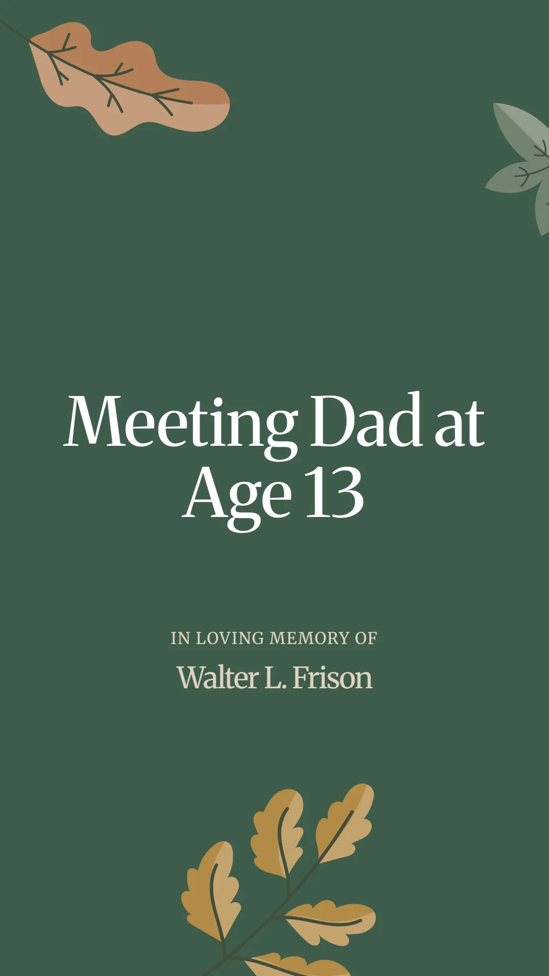 Meeting Dad at Age 13