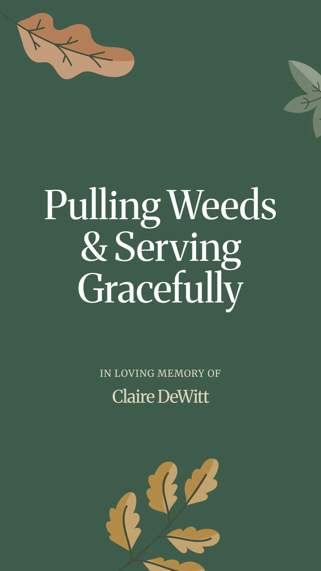 Pulling Weeds and Serving Gracefully