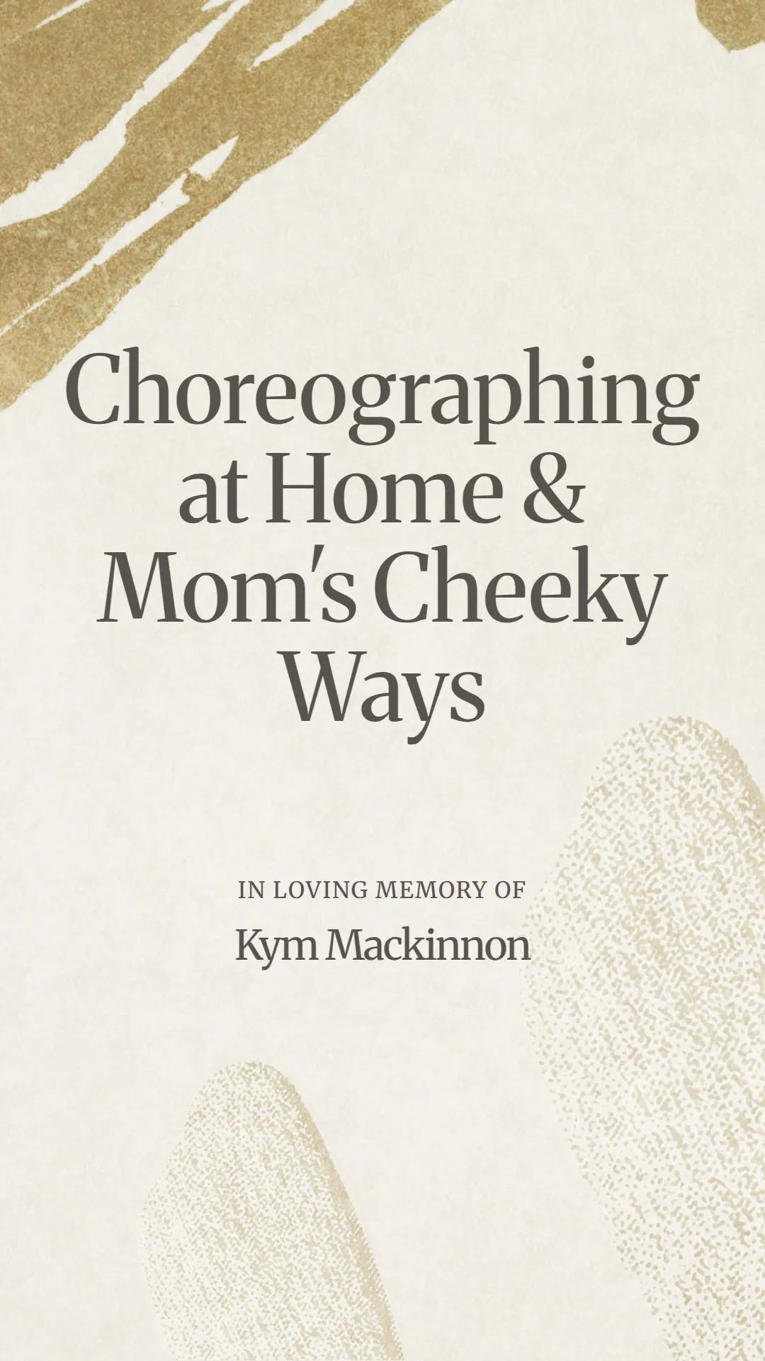 Choreographing at Home and Mom's Cheeky Ways