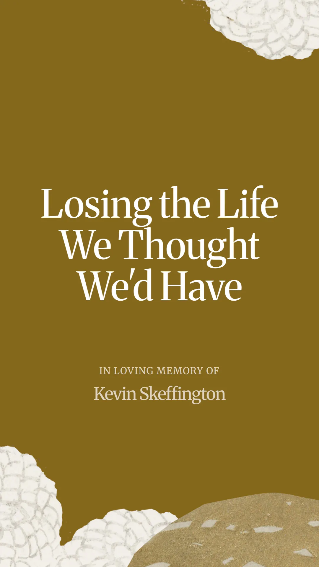 Losing the Life We Thought We'd Have