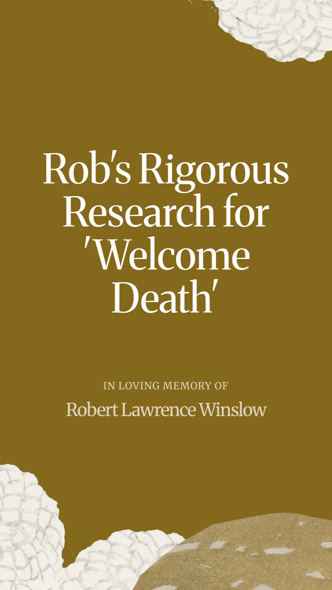 Rob's Rigorous Research for 'Welcome Death'
