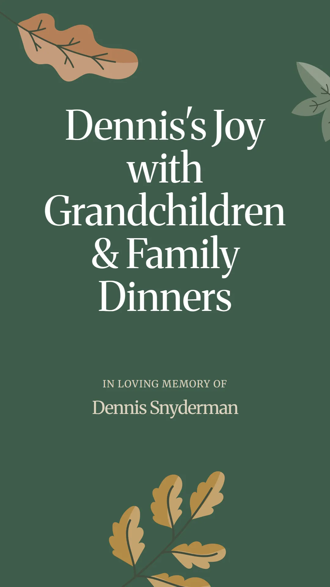 Dennis's Joy with Grandchildren and Family Dinners