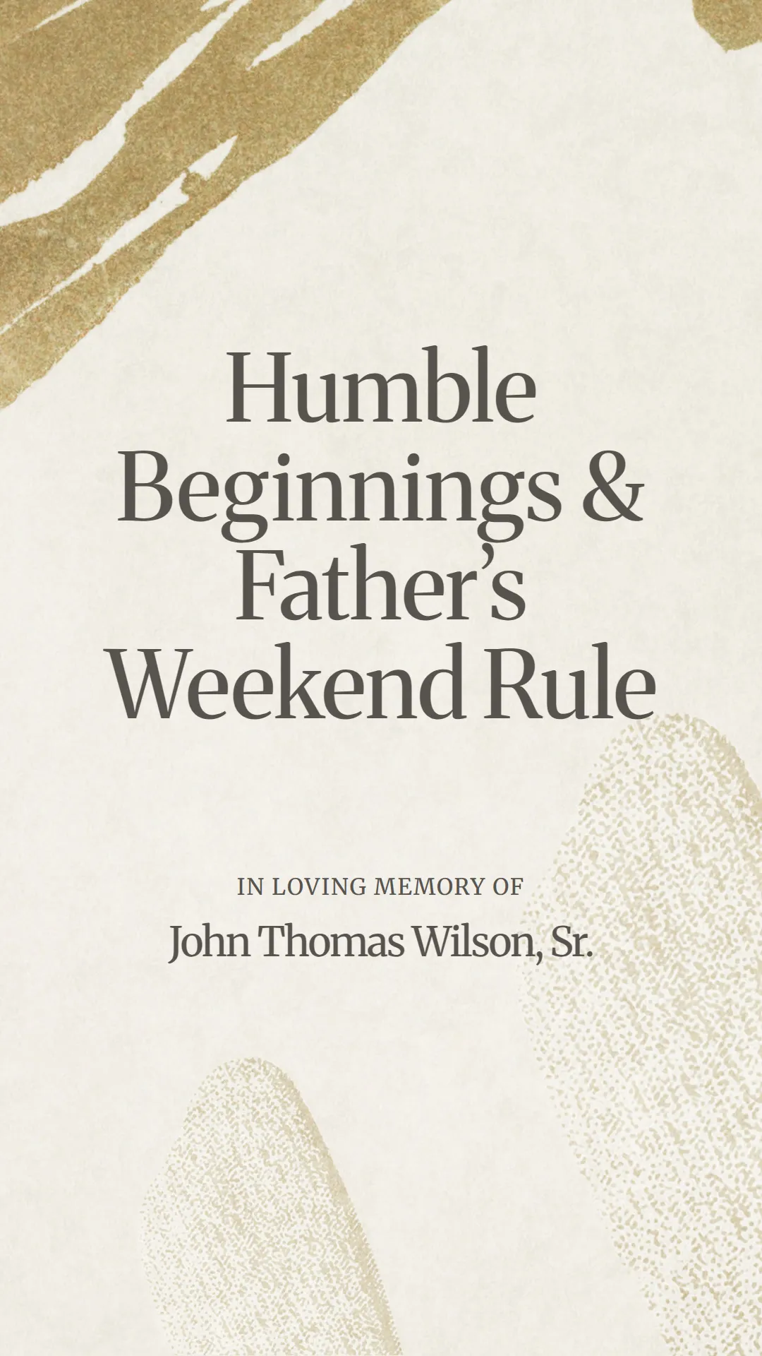 Humble Beginnings and Father’s Weekend Rule